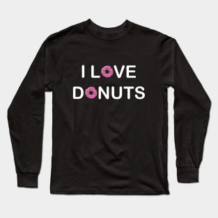 I Love Donuts Long Sleeve T-Shirt